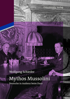 Mythos Mussolini: Deutsche in Audienz Beim Duce 3110484706 Book Cover