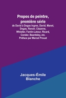 Propos de peintre, première série: de David à Degas Ingres, David, Manet, Degas, Renoir, Cézanne, Whistler, Fantin-Latour, Ricard, Conder, Beardsley, etc. Préface par Marcel Proust 935738751X Book Cover