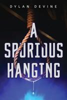 A Spurious Hanging 1533628726 Book Cover