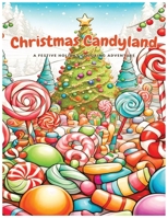 Christmas Candyland Coloring Book: A Festive Holiday Coloring Adventure B0CQVZZSSM Book Cover