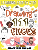 How to draw faces: 111 lessons to learn how to draw beautiful and realistic faces step by step B0CH2FNGCT Book Cover