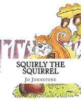 Squirly the Squirrel 1976176409 Book Cover