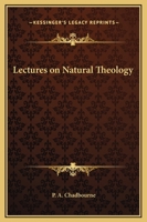 Lectures on Natural Theology: or, Nature and the Bible 0530267160 Book Cover