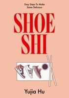 Shoeshi: Guide to Making Sneaker Sushi 1999970632 Book Cover