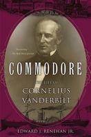 Commodore: The Life of Cornelius Vanderbilt 0465002552 Book Cover