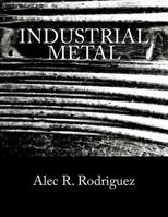 Industrial Metal: A Heavy Metal Guide & Reference 1519165978 Book Cover