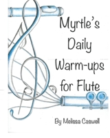 Myrtle's Daily Warm-ups for Flute B0B4BCQBLL Book Cover