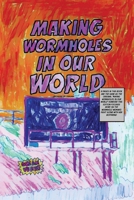 Making Wormholes In Our World......because of trauma.... 1918153175 Book Cover