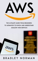AWS: The Ultimate Guide From Beginners To Advanced To Know And Understand Amazon Web Services 1698200897 Book Cover