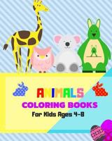 Animals Coloring Books For Kids Ages 4-8: Childhood Learning, Preschool Activity Book 100 Pages Size 8x10 Inch 1724049607 Book Cover