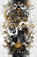 Between Gods and Dragons (The Dragon's Heart) 1965611060 Book Cover