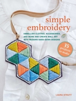 Simple Embroidery: 35 projects to make: Modern hand-sewn designs for clothing, accessories, and wall art 1800654197 Book Cover