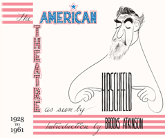 The American Theatre as Seen by Hirschfeld: 1925-1961 1493077244 Book Cover
