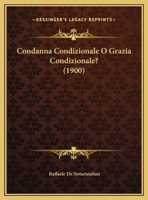 Condanna Condizionale O Grazia Condizionale? (1900) 1169397964 Book Cover