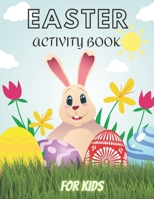 Easter Activity Book For Kids: Ages 4-8 & Toddlers/ Coloring Designs/ Dot To Dot Markers/ Word Search And More B08WZFPNL8 Book Cover