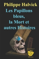 Les Papillons bleus, la Mort et autres Histoires (French Edition) B0FSJK6SQW Book Cover