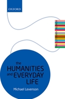The Humanities and Everyday Life: The Literary Agenda 0198808291 Book Cover