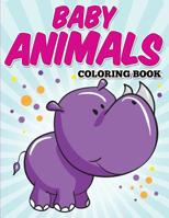 Baby Animals Coloring Book: Kids Coloring Books ages 2-4: Volume 6 (Kids Colouring Books) 1514361892 Book Cover