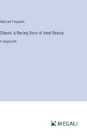 Cliquot; A Racing Story of Ideal Beauty: in large print 338730109X Book Cover