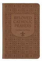 Beloved Catholic Prayers - Gift Edition 1617961450 Book Cover