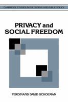 Privacy and Social Freedom (Cambridge Studies in Philosophy and Public Policy) 0521061369 Book Cover