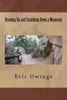 Running Up and Stumbling Down a Mountain 1537720090 Book Cover