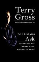 All I Did Was Ask: Conversations with Writers, Actors, Musicians, and Artists 0786888202 Book Cover