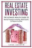 Real Estate Investing: The Ultimate Wealth Guide to Rental Property Investing, Real Estate & Passive Income 1537418890 Book Cover