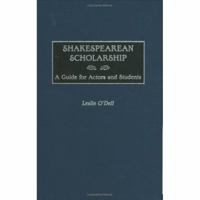 Shakespearean Scholarship: A Guide for Actors and Students 0313311463 Book Cover