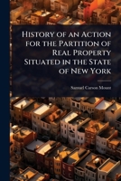 History of an Action for the Partition of Real Property Situated in the State of New York 1024108376 Book Cover