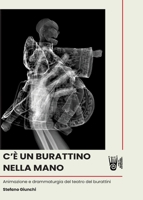 C'È UN BURATTINO NELLA MANO - Animazione e drammaturgia del teatro del burattini (Italian Edition) 3985301239 Book Cover