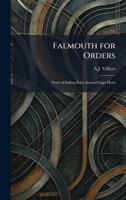 Falmouth for Orders: Story of Sailing Race Around Cape Horn 1025648463 Book Cover
