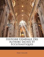 Histoire G�n�rale Des Auteurs Sacr�s Et Eccl�siastiques... 1271365189 Book Cover