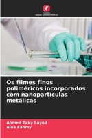 Os filmes finos poliméricos incorporados com nanopartículas metálicas 620636934X Book Cover