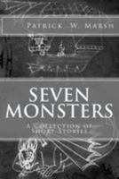 Seven Monsters: The Collected Short Stories of Patrick W. Marsh 1503312763 Book Cover