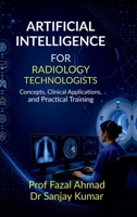 ARTIFICIAL INTELLIGENCE FOR RADIOLOGY TECHNOLOGISTS: Concepts, Clinical Applications, and Practical Training B0H1DDYBF1 Book Cover