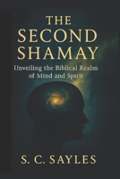 THE SECOND SHAMAY: Unveiling the Biblical realm of Mind and Spirit B0FL1BJMMD Book Cover