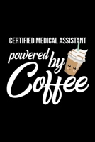 Certified Medical Assistant Powered by Coffee: Christmas Gift for Certified Medical Assistant Funny Certified Medical Assistant Journal Best 2019 Christmas Present Lined Journal 6x9inch 120 pages 1702356310 Book Cover