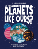 Are There Other Planets Like Ours?: Discover the Science Behind Exoplanteology (The Big Questions Answered) 1835691668 Book Cover