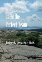 Build the Perfect Team 0978993071 Book Cover