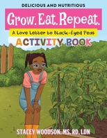 Grow. Eat. Repeat.: A Love Letter to Black-Eyed Peas Activity Book B0BPW934PD Book Cover
