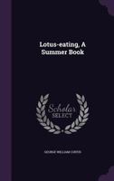 Lotus-eating: A Summer Book 1241339805 Book Cover