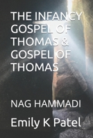 THE INFANCY GOSPEL OF THOMAS & GOSPEL OF THOMAS: NAG HAMMADI B0C5P36594 Book Cover