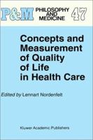 Concepts and Measurement of Quality of Life in Health Care (Philosophy and Medicine / European Studies in Philosophy of Medicine) 9048143985 Book Cover