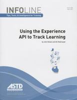 Using the Experience API to Track Learning 1562868780 Book Cover