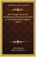 Der Strenge Satz In Der Musikalischen Kompositionslehre In Zweiundfunfzig Aufgaben (1905) 1167583124 Book Cover