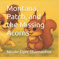 Montana, Patch, and the Missing Acorns B0F5MVJP3H Book Cover