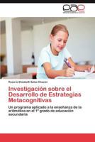 Investigación sobre el Desarrollo de Estrategias Metacognitivas: Un programa aplicado a la enseñanza de la aritmética en el 1º grado de educación secundaria 3845483601 Book Cover