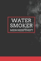 Watersmoker - Mein Rezeptheft: Notizbuch zum Aufschreiben der besten Rezepte für BBQ-Nerds & Watersmoker-Fans (German Edition) 1698273754 Book Cover