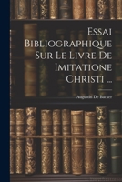 Essai Bibliographique Sur Le Livre De Imitatione Christi ... 1022482254 Book Cover
